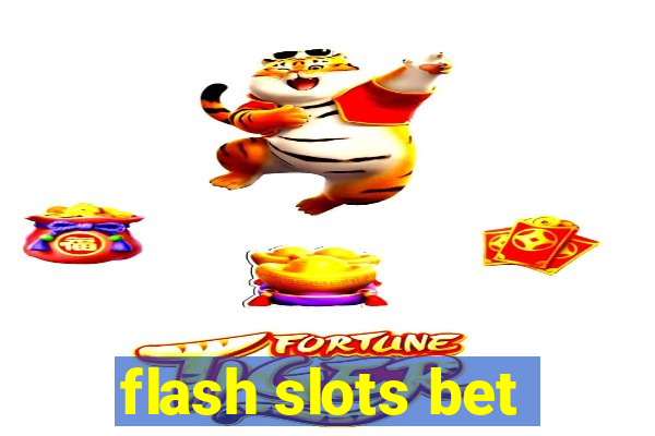 flash slots bet